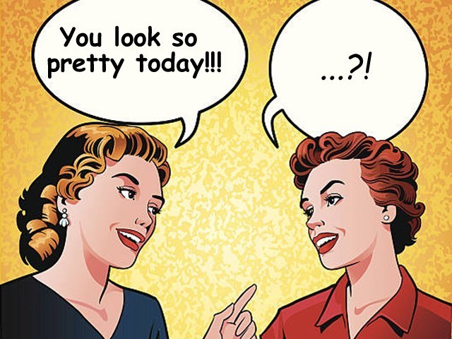 Jeez woman! Just take the compliment!